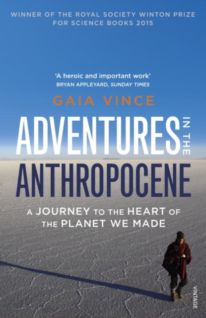 Adventures in the Anthropocene : A Journey to the Heart of the Planet we Made, Paperback / softback Book
