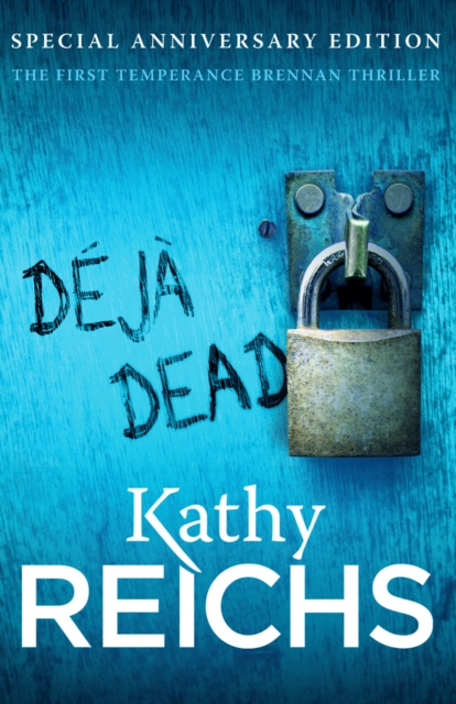 Deja Dead : The classic forensic thriller (Temperance Brennan 1), Paperback / softback Book