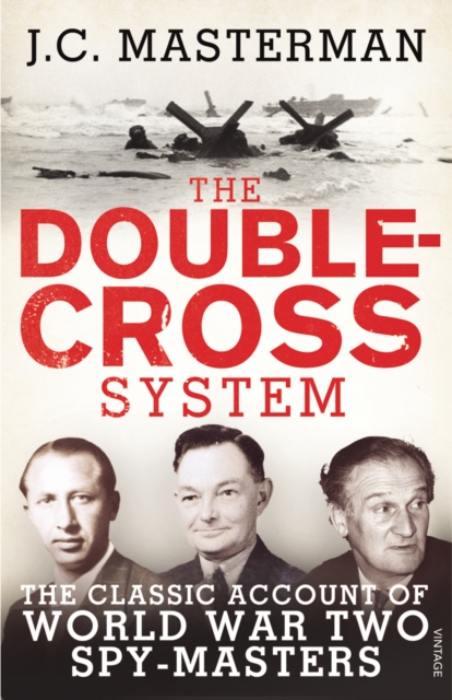 The Double-Cross System : The Classic Account of World War Two Spy-Masters, Paperback / softback Book