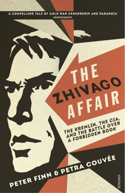 The Zhivago Affair : The Kremlin, the CIA, and the Battle over a Forbidden Book, Paperback / softback Book
