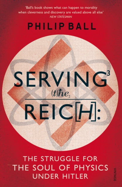 Serving the Reich : The Struggle for the Soul of Physics under Hitler, Paperback / softback Book