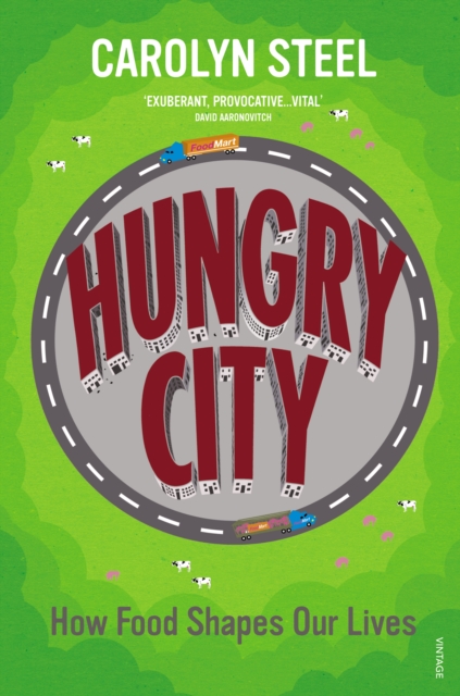 Hungry City : How Food Shapes Our Lives, Paperback / softback Book