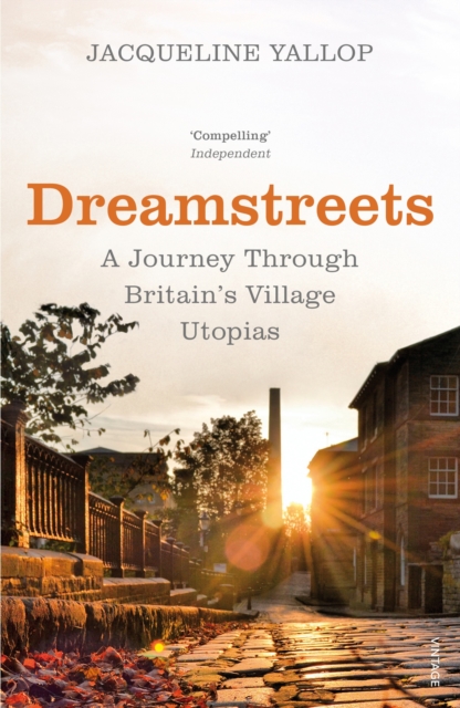 Dreamstreets : A Journey Through Britain’s Village Utopias, Paperback / softback Book