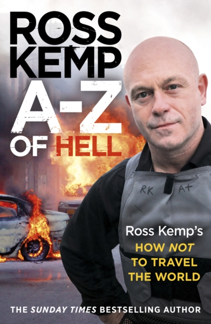 A-Z of Hell: Ross Kemp’s How Not to Travel the World, Paperback / softback Book