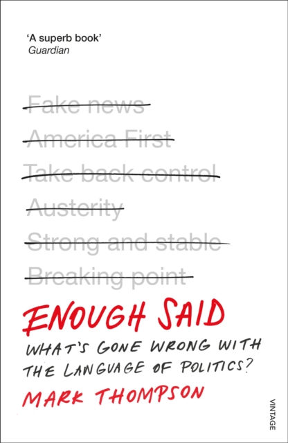 Enough Said : What’s gone wrong with the language of politics?, Paperback / softback Book