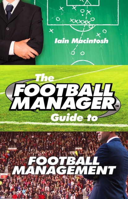 The Football Manager's Guide to Football Management, Paperback / softback Book