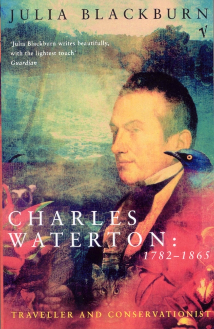 Charles Waterton 1782-1865 : Traveller and Conservationist, Paperback / softback Book