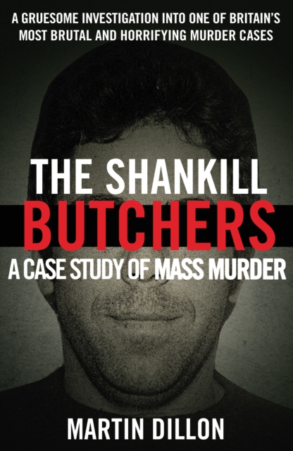 The Shankill Butchers : A Case Study of Mass Murder, Paperback / softback Book