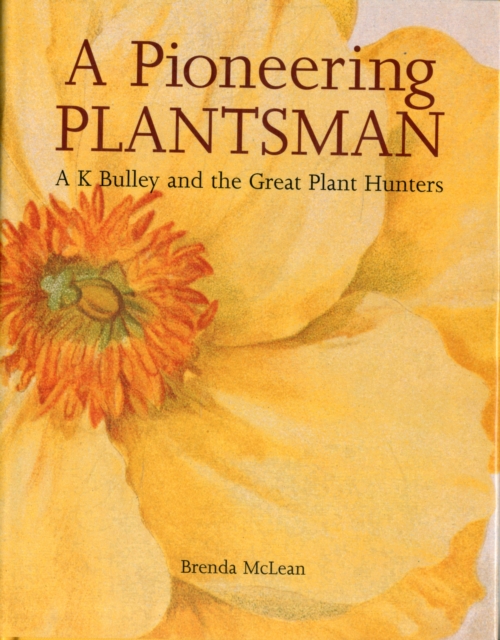 A pioneering plantsman : A.K. Bulley and the great plant hunters, Paperback / softback Book