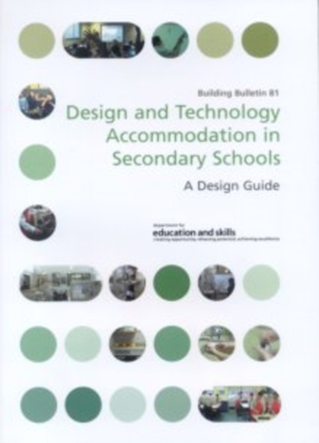 Design and Technology Accommodation in Secondary Schools: A Design Guide : Building Bulletin 81, Paperback / softback Book