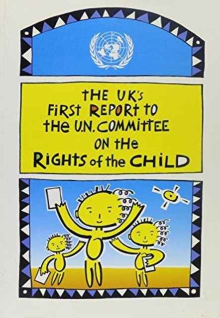 UN Convention on the Rights of the Child : The UK's First Report to the UN Committee on the Rights of the Child, Paperback Book