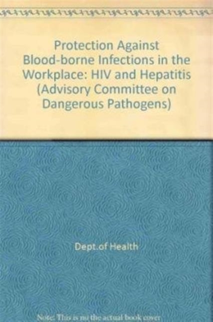 Protection Against Blood-borne Infections in the Workplace : HIV and Hepatitis, Paperback Book