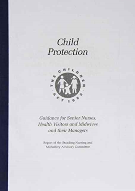 Child Protection : Guidance for Senior Nurses, Health Visitors and Midwives, Paperback / softback Book