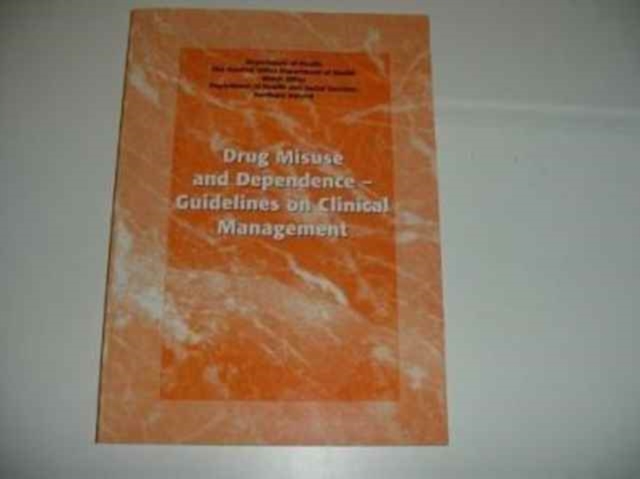 Drug Misuse and Dependence : Guidelines on Clinical Management, Paperback / softback Book