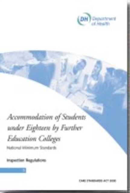 Accommodation of Students Under Eighteen by Further Education Colleges : National Minimum Standards March 2002, Paperback / softback Book