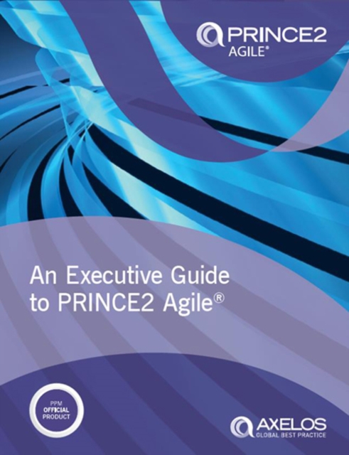 An executive guide to PRINCE2 Agile, Paperback / softback Book