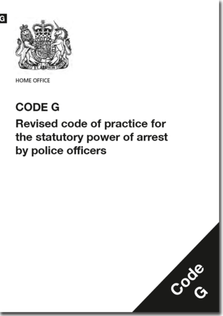 Police and Criminal Evidence Act 1984 (PACE) : code G: revised code of practice for the statutory power of arrest by police officers, Paperback / softback Book