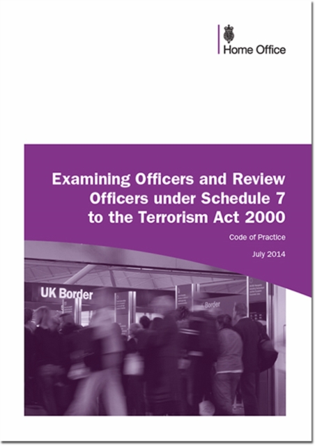 Examining officers and review officers under section 7 to the Terrorism Act 2000 : code of practice, Paperback / softback Book