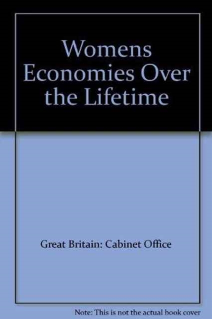 Women's Incomes Over the Lifetime : A Report to the Women's Unit, Cabinet Office, Paperback Book