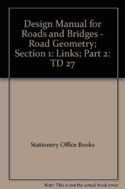 Design Manual for Roads and Bridges. Vol. 6: Road Geometry. Section 1: Links. Part 2: Cross-sections and Headrooms, Paperback / softback Book