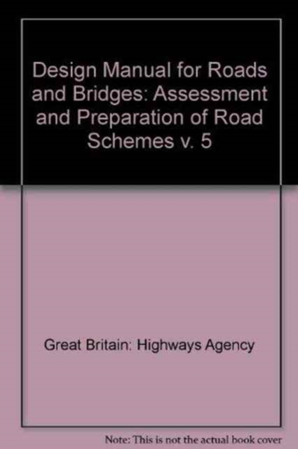 Design Manual for Roads and Bridges Design Manual for Roads and Bridges : Assessment and Preparation of Road Schemes Assessment and Preparation of Road Schemes: v. 5 v. 5, Loose-leaf Book