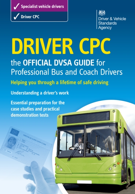 Driver CPC - the Official DVSA Guide for Professional Bus and Coach Drivers : DVSA Safe Driving for Life Series, EPUB eBook