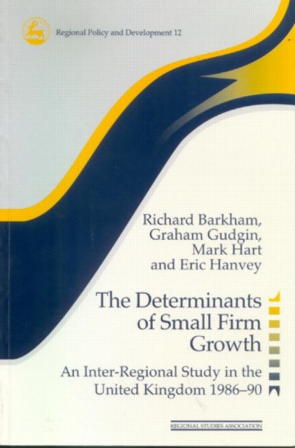 The Determinants of Small Firm Growth : An Inter-Regional Study in the United Kingdom 1986-90, Paperback / softback Book