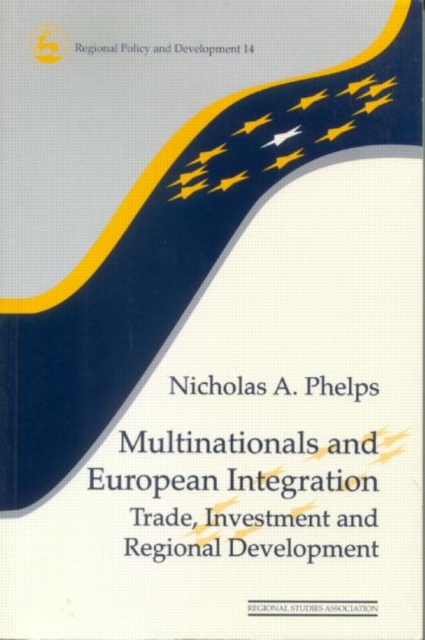 Multinationals and European Integration : Trade, Investment and Regional Development, Paperback / softback Book