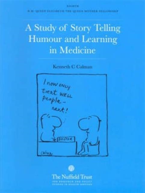 A Study of Story Telling, Humour and Learning in Medicine : 8th H.M.Queen Elizabeth, the Queen Mother Fellowship, Paperback / softback Book