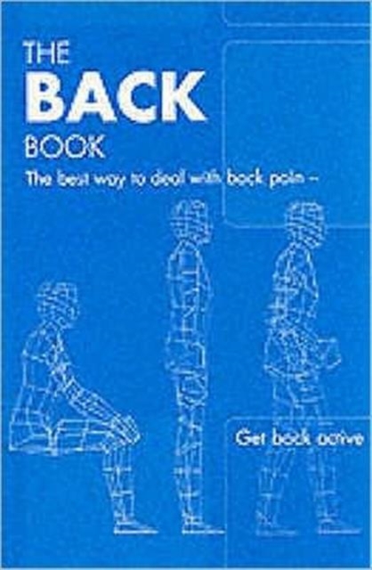 The Back Book : the Best Way to Deal with Back Pain; Get Back Active, Paperback / softback Book