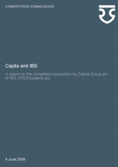 Capita and IBS : A Report on the Completed Acquisition by Capita Group Plc of IBS OPENSystems Plc, Paperback / softback Book