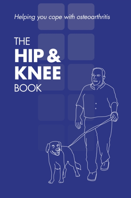 The hip & knee book : helping you cope with osteoarthritis, [English, single copy], Paperback / softback Book