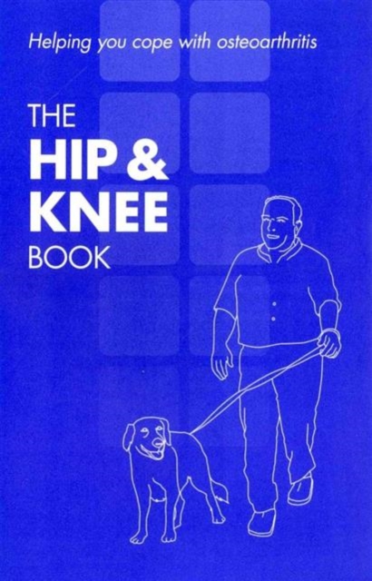 The hip & knee book : helping you cope with osteoarthritis, [English, single copy], Paperback / softback Book