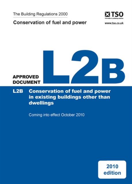 The Building Regulations 2000 : Approved Document, L2b: Conservation of Fuel and Power in Existing Buildings Other Than Dwellings, Loose-leaf Book