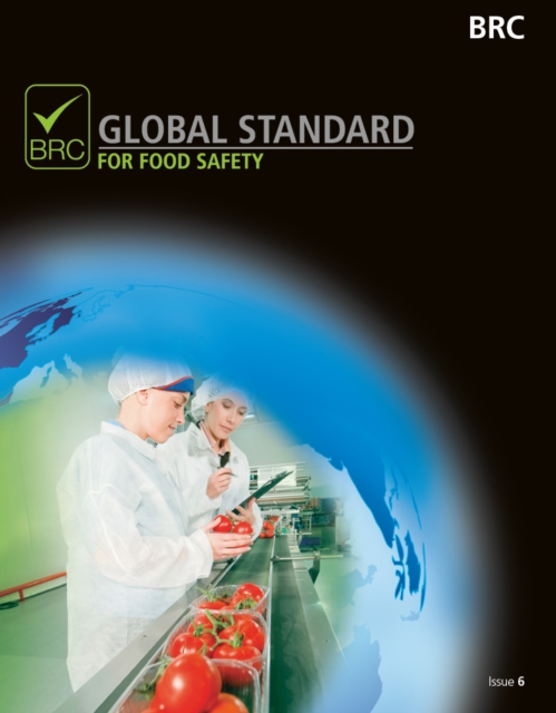BRC Global Standard for Food Safety : Issue 6, Paperback Book