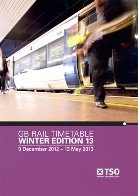 GB rail timetable winter edition 13 : 9 December 2012 - 18 May 2013, Paperback / softback Book