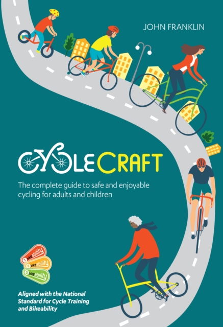 Cyclecraft : The complete guide to safe and enjoyable cycling for adults and children, EPUB eBook