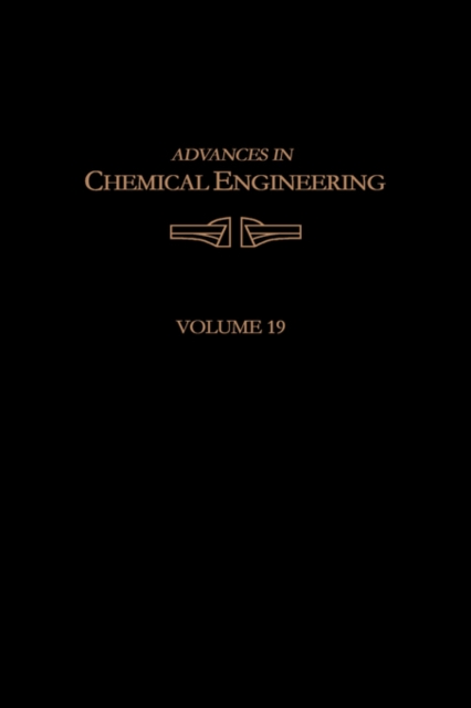 Advances in Chemical Engineering : Volume 19, Hardback Book