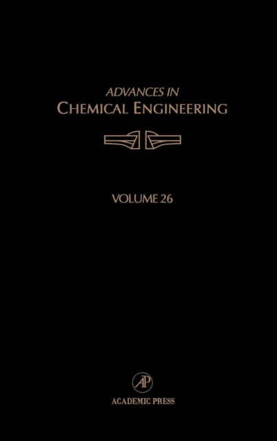 Advances in Chemical Engineering : Volume 26, Hardback Book