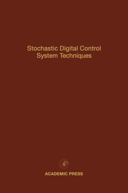Stochastic Digital Control System Techniques : Advances in Theory and Applications Volume 76, Hardback Book