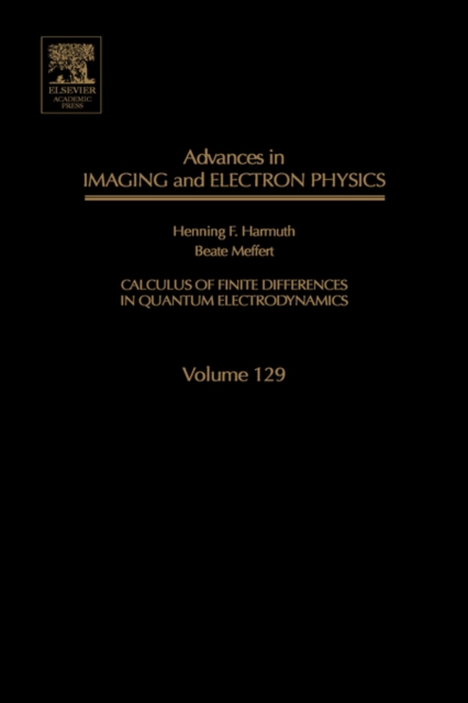 Advances in Imaging and Electron Physics : Calculus of Finite Differences in Quantum Electrodynamics Volume 129, Hardback Book