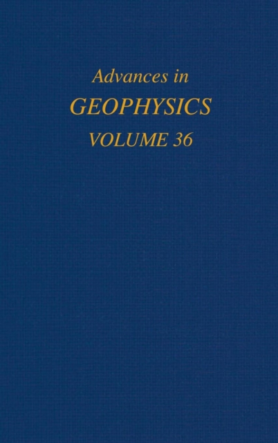 Advances in Geophysics : Volume 36, Hardback Book