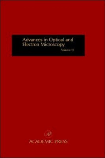 Advances in Optical and Electron Microscopy : Volume 13, Hardback Book