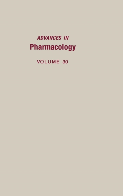 Advances in Pharmacology : Volume 30, Hardback Book