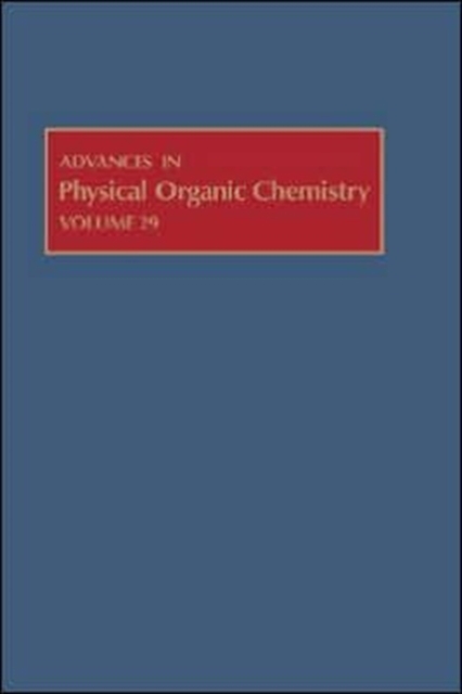 Advances in Physical Organic Chemistry : Volume 29, Hardback Book