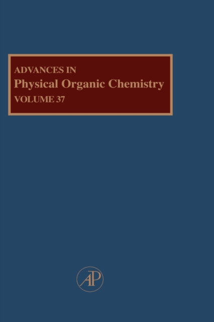 Advances in Physical Organic Chemistry : Volume 37, Hardback Book