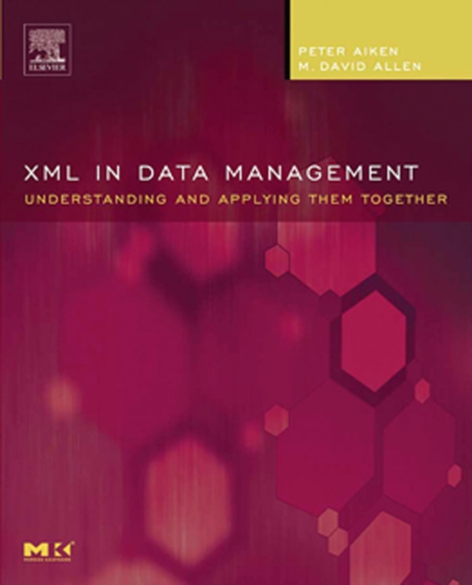 XML in Data Management : Understanding and Applying Them Together, Paperback / softback Book