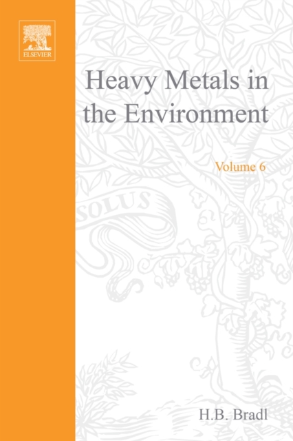 Heavy Metals in the Environment: Origin, Interaction and Remediation : Volume 6, Hardback Book