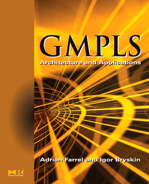 GMPLS : Architecture and Applications, Paperback / softback Book