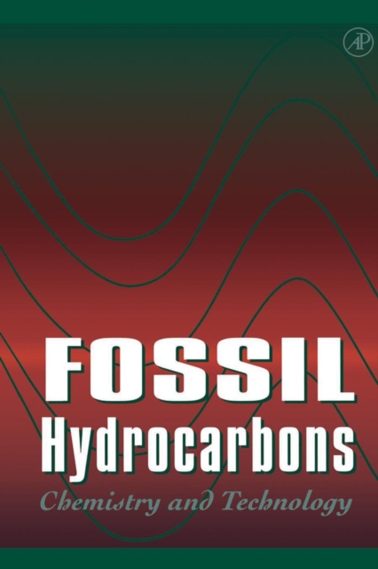 Fossil Hydrocarbons : Chemistry and Technology, Hardback Book